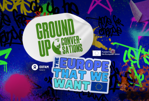 Ground Up Conversations, the Europe you want poster