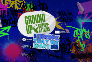 Ground Up Conversations, the Europe you want poster